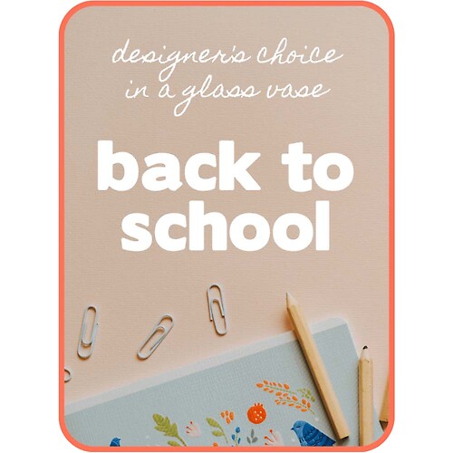 Designer's Choice Back-to-School Flowers
