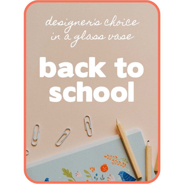 Designer's Choice Back-to-School Flowers